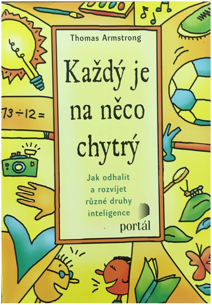 Každý je na něco chytrý